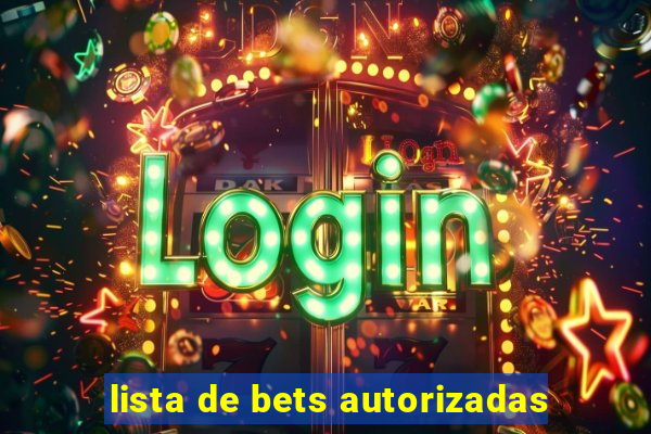 lista de bets autorizadas